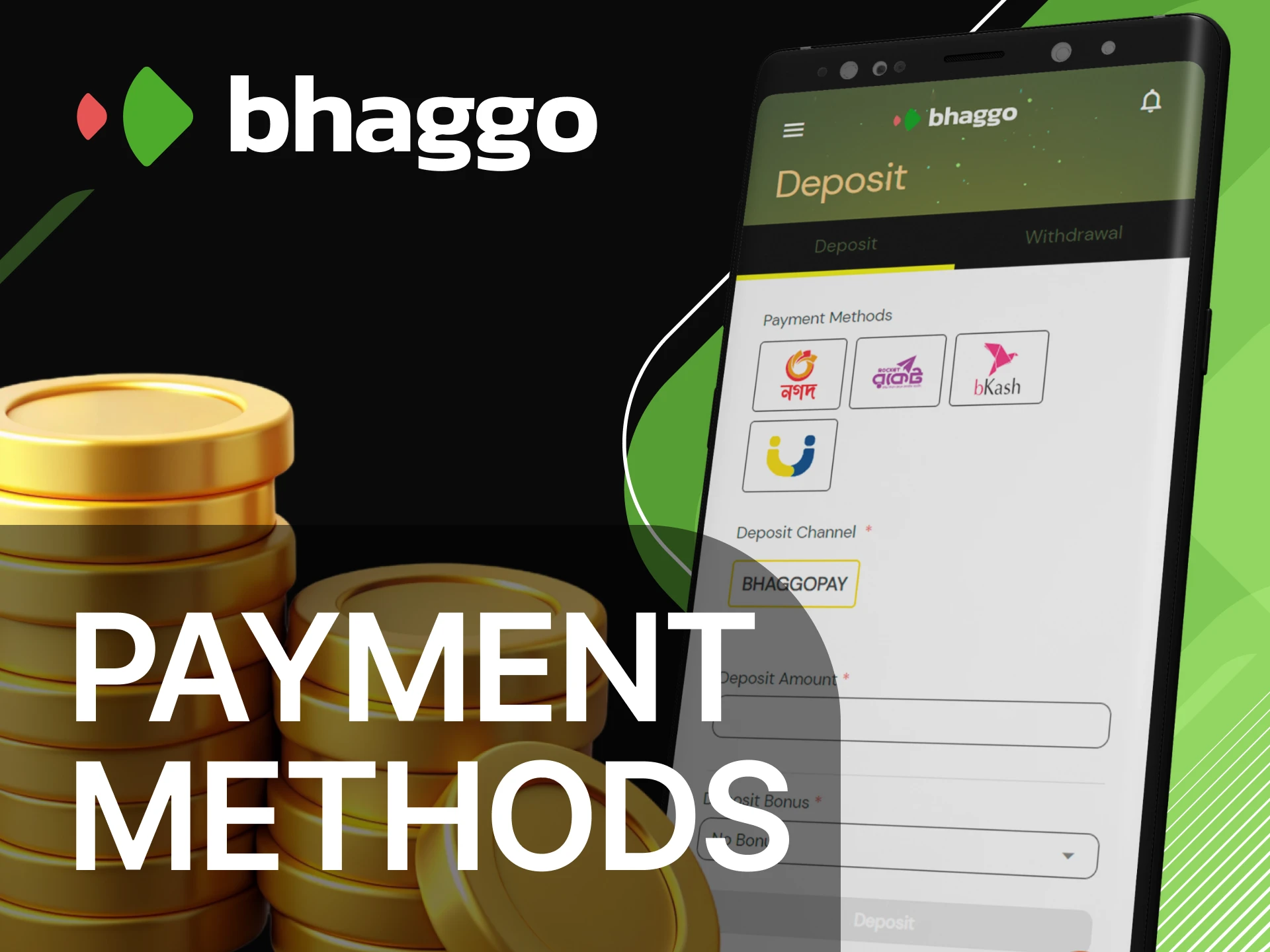 Use these deposit and withdrawal methods in the Bhaggo mobile app.