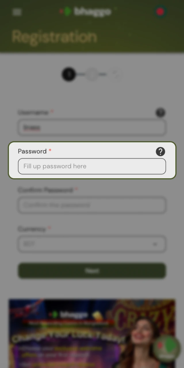 Create a strong password for your Bhaggo online casino account.